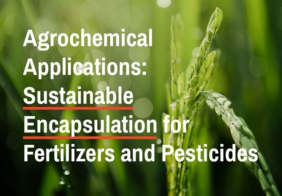 sustainable encapsulation, nano-encapsulation, Sphera Encapsulation, agrochemical, fertilizers, pesticides, encapsulated fertilizers and pesticides, agrochemical efficacy, environmental sustainability.
