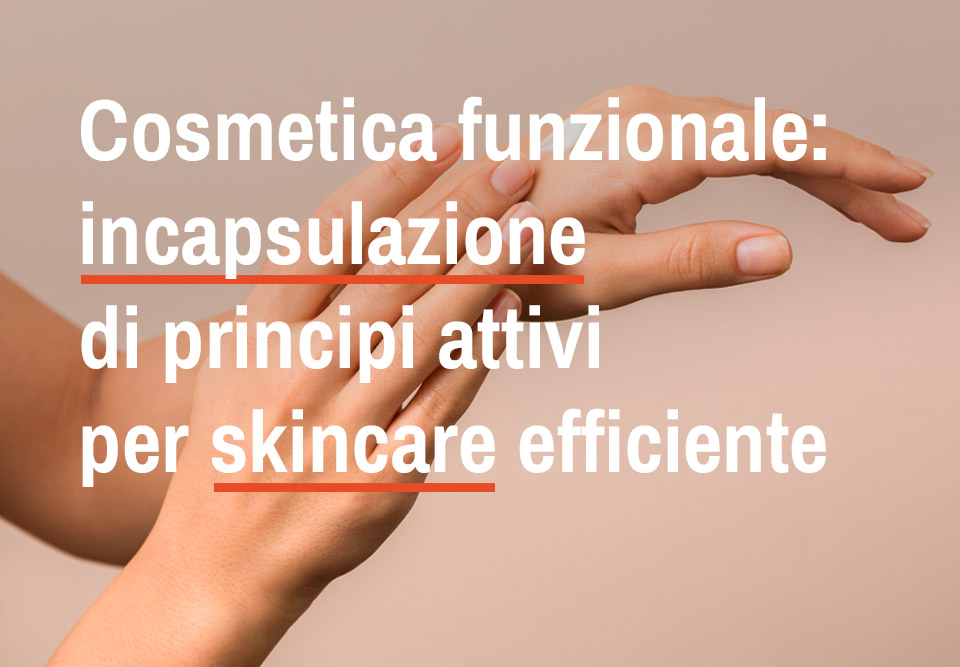 Sphera Encapsulation, Cosmetica funzionale, skincare, incapsulazione, SpherAQ®